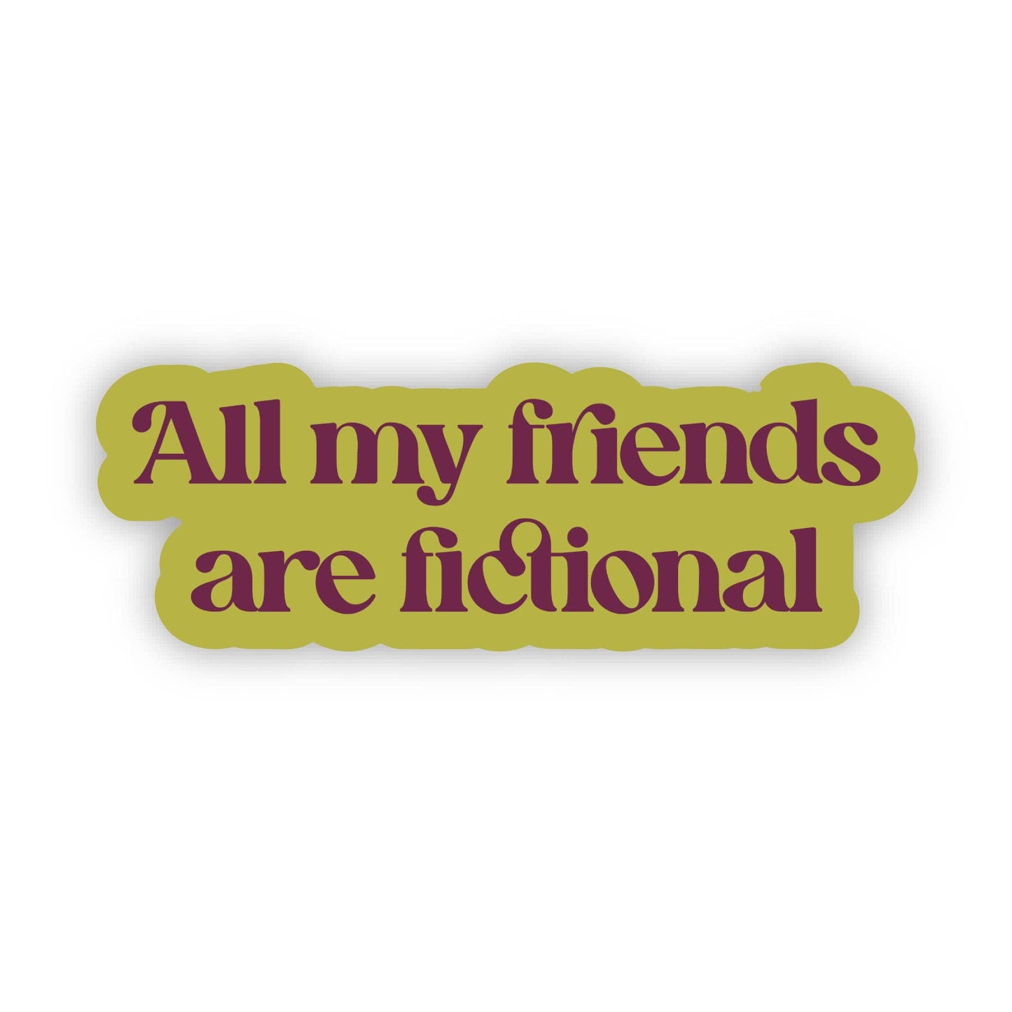 All My Friends Are Fictional Sticker